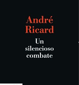El combate silencioso de André Ricard El combate silencioso de André Ricard