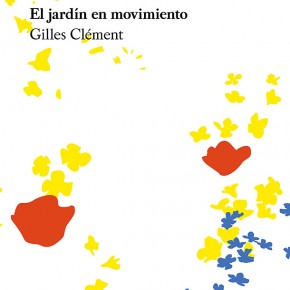 Gustavo Gili presenta "El jardín en movimiento", del botánico Gilles Clément Gustavo Gili presenta "El jardín en movimiento", del botánico Gilles Clément
